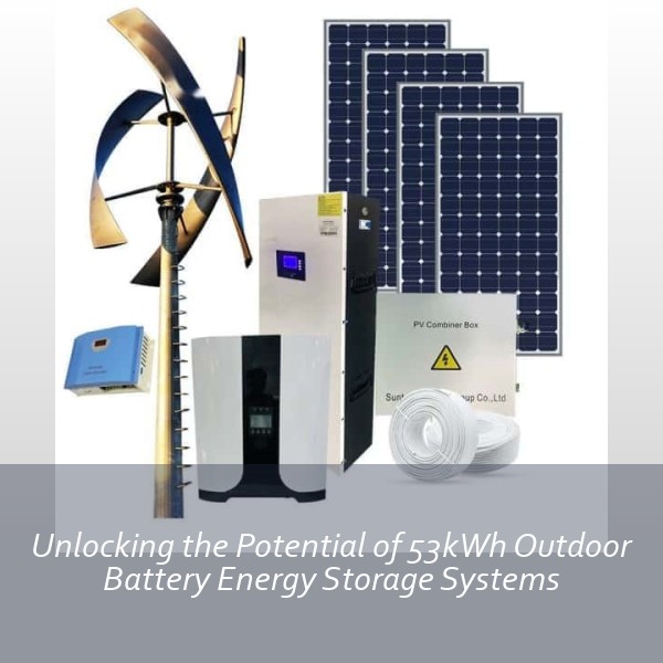Unlocking the Potential of 53kWh Outdoor Battery Energy Storage Systems